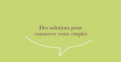 Des solutions pour conserver son emploi